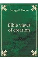 Bible views of creation