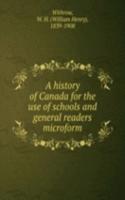 history of Canada for the use of schools and general readers microform
