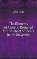 Elements of Algebra: Designed for the Use of Students in the University