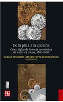 De la plata a la cocaína/ From Silver to Cocaine: Cinco siglos de historia económica de América Latina 1500-2000/ Five centuries of Latin Americas economic history, 1500-2000