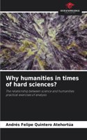Why humanities in times of hard sciences?