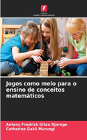 Jogos como meio para o ensino de conceitos matemáticos