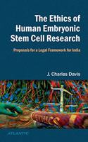 The Ethics of Human Embryonic Stem Cell Research Proposals for a Legal Framework for India