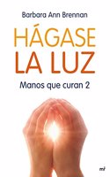 Hagase la luz : manos que curan 2