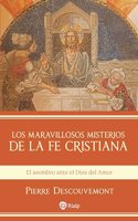 Los maravillosos misterios de la fe cristiana: El asombro ante el Dios del Amor