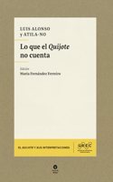 Lo que el Quijote no cuenta (Coleccion El Quijote y sus interpretaciones) (Spanish Edition)