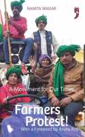 Farmers Protest, A Movement for Our Times