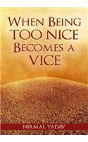 When Being Too Nice Becomes A Vice