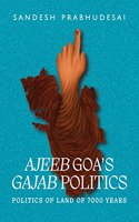 Ajeeb Goaâ€™s Gajab Politics