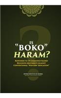 Is Boko Haram?: Responses to 35 Commonly Raised Religious Arguments Against Conventional "Western" Education