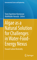 Algae as a Natural Solution for Challenges in Water-Food-Energy Nexus