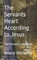 The Servants Heart According to Jesus: The Servant's Handbook