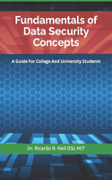 Fundamentals of Data Security Concepts: A Guide For College And University Students
