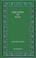 Mary Queen of Scots - Large Print Edition