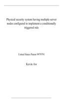 Physical security system having multiple server nodes configured to implement a conditionally triggered rule: United States Patent