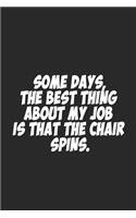 Some days, the best thing about my job is that the chair spins.