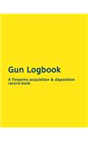 Gun Logbook: A Firearms Acquisition & Disposition Record Book