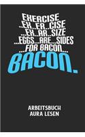 EXERCISE..EX..ER..CISE...EX..AR..SIZE...EGGS...ARE...SIDES...FOR BACON... BACON. - Arbeitsbuch Aura lesen: Arbeitsbuch, um die Aura von anderen Menschen zu lesen und zu bewerten.