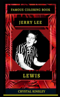 Jerry Lee Lewis Famous Coloring Book: Whole Mind Regeneration and Untamed Stress Relief Coloring Book for Adults