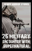 26 SCARY MILITARY Encounter With Supernatural