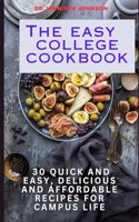 Easy College Cookbook: 30 quick and easy, delicious and affordable recipes for campus life