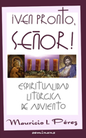 ¡Ven Pronto, Señor!