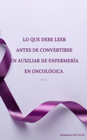 Lo que debe leer antes de convertirse en Auxiliar de enfermería en oncológica