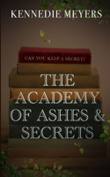 The Academy of Ashes & Secrets: Can you keep a secret?(1 Ashhill Academy for Troubled Teens)