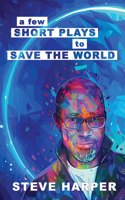 Few Short Plays to Save the World