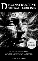 Deconstructive Software Ramblings: Essays from the Mind of an Engineering Manager