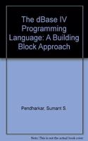 The dBase IV Programming Language: A Building Block Approach