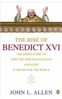 The Rise of Benedict XVI: The Inside Story of How the Pope Was Elected and Where He Will Take the Catholic Church