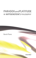 Paradox and Platitude in Wittgenstein's Philosophy