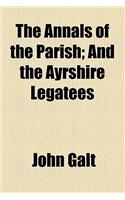 The Annals of the Parish; And the Ayrshire Legatees