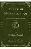 The Irish Monthly, 1899, Vol. 27: A Magazine of General Literature (Classic Reprint)