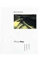 Thirteen Ways: Theoretical Investigations in Architecture