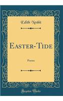 Easter-Tide: Poems (Classic Reprint)