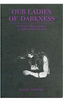 Our Ladies of Darkness - Feminine Daemonology in Male Gothic Fiction