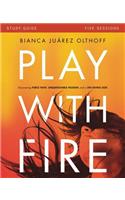 Play with Fire Bible Study Guide