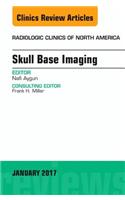 Skull Base Imaging, An Issue of Radiologic Clinics of North America: Volume 55-1(Volume 55-1 The Clinics: Radiology)