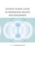 Student Nurses' Guide to Professional Practice and Development