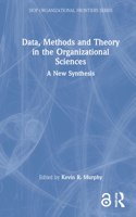 Data, Methods and Theory in the Organizational Sciences