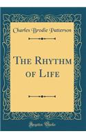 The Rhythm of Life (Classic Reprint)
