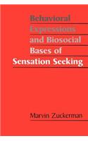 Behavioral Expressions and Biosocial Bases of Sensation Seeking