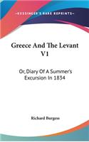 Greece And The Levant V1: Or, Diary Of A Summer's Excursion In 1834