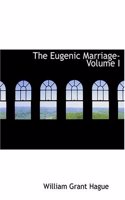 Eugenic Marriage- Volume I