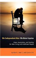 We Codependent Men - We Mute Coyotes