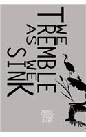 We Tremble As We Sink