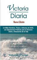 Victoria Diaria (Nueva Edicion): (spanish Edition) Un Millar Nombres, Titulos Y Atributos de Dios; Con Aplicaciones Practicas Para Devocion Diaria Y Situaciones de la Vida