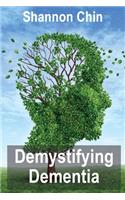 Demystifying Dementia